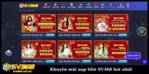 Khuyến mãi nạp tiền SV368 hot nhất