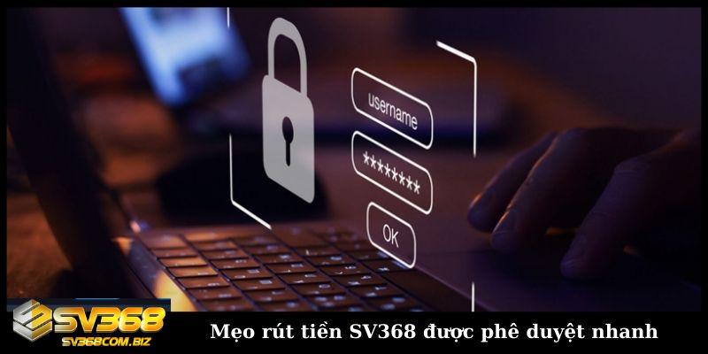 Mẹo rút tiền SV368 được phê duyệt nhanh