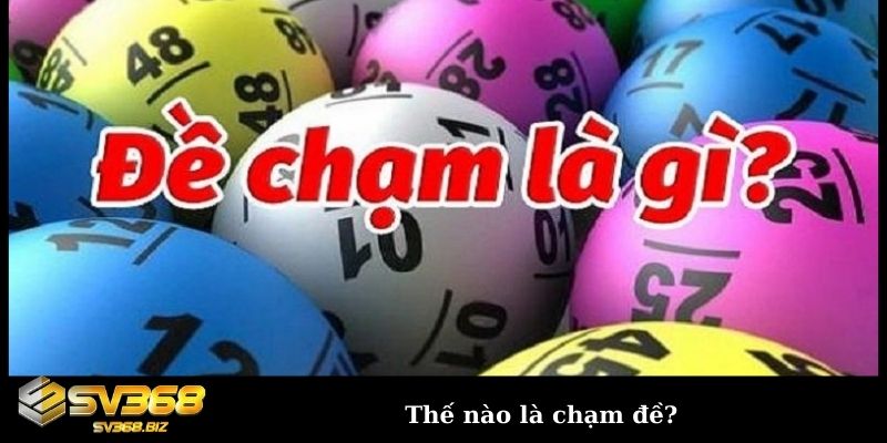 Thế nào là chạm đề?