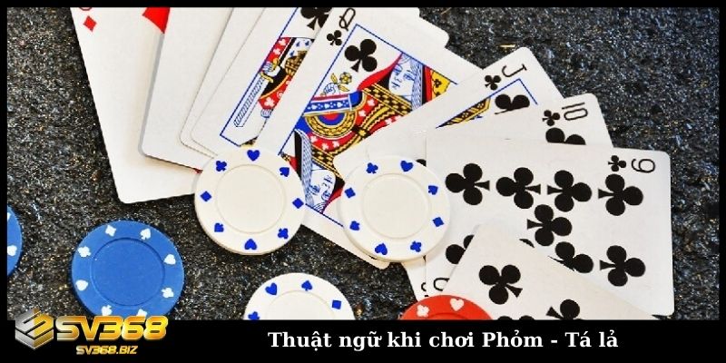 Thuật ngữ khi chơi Phỏm - Tá lả