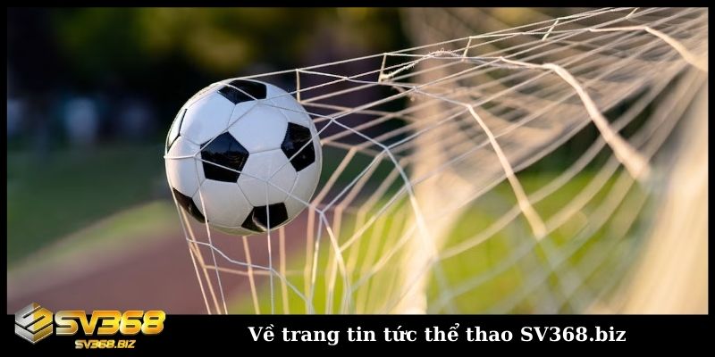 Về trang tin tức thể thao SV368.biz